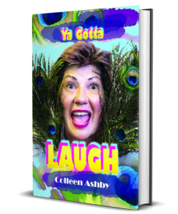 Image of Colleen Ashboy Book Cover - Yas Gota Laugh, click to go to the full description Image of Colleen Ashboy Book Cover - Yas Gota Laugh, click to go to the full description